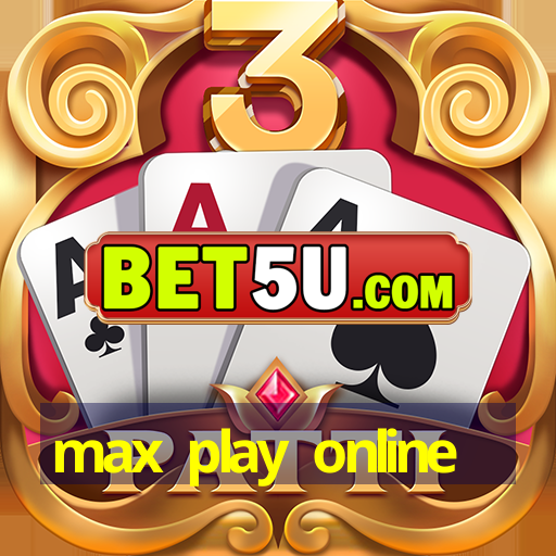 max play online